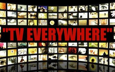 How to Watch TV Everywhere, Anything & Anytime