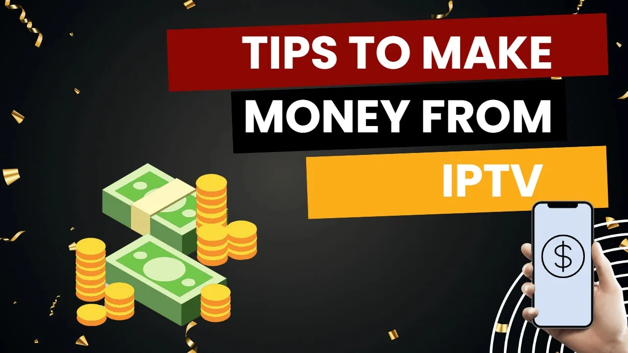 How to Make Money with IPTV