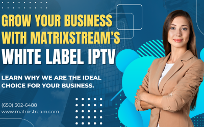 Unlock Revenue Growth: White Label IPTV Solutions by MatrixStream Technologies Inc.