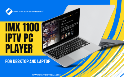 Unlock the Future of Streaming: IMX 1100 IPTV PC Player for Desktop and Laptop