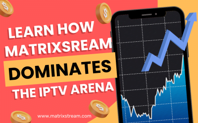 5 Terrific Reasons Why MatrixStream Dominates the IPTV Arena