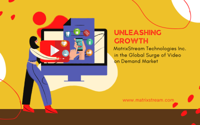 Video On Demand Market: MatrixStream’s Unprecedented Rise in a Booming Market